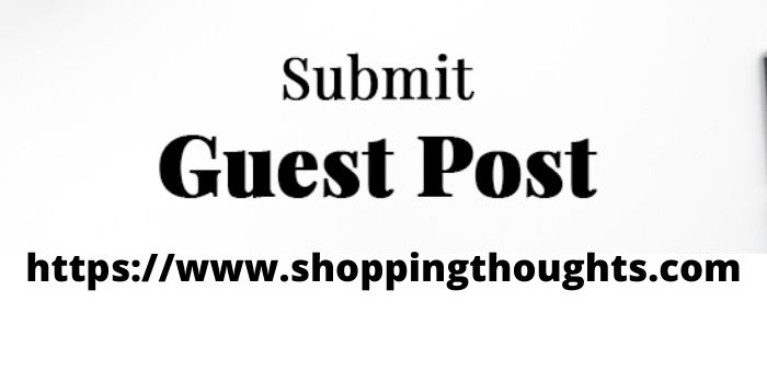 Shoppingthoughts.com: The Best Place to Submit Your Quality Guest Post!