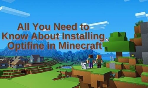 All You Need to Know About Installing Optifine in Minecraft