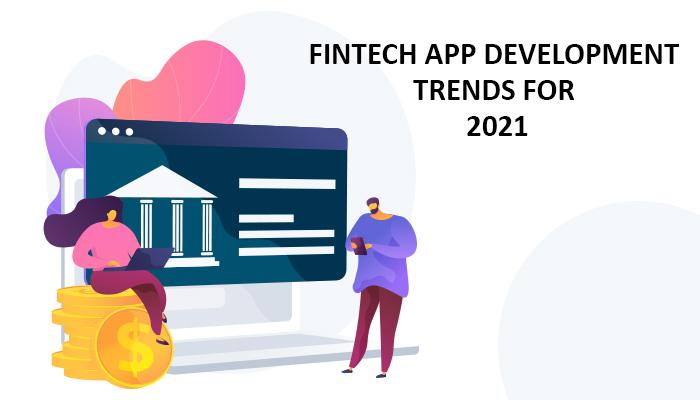 Fintech App Development Trends For 2021