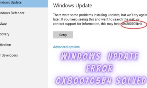 Quick Fix for Windows 10 Update Error 0x800705B4[Solved]