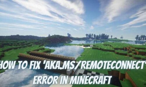 Fix ‘aka.ms/remoteconnect’ Error in Minecraft(Solved)