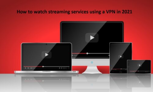 How to watch streaming services using a VPN in 2021