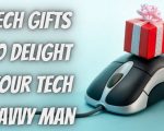 Tech Gifts to Delight Your Tech-Savvy Man