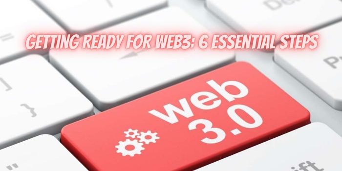 Getting Ready for Web3: 6 Essential Steps