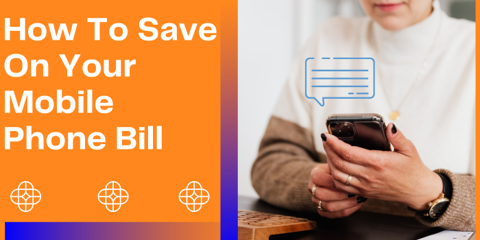 How To Save On Your Mobile Phone Bill?