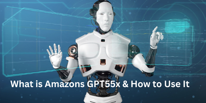 What is Amazons GPT55x & How to Use It