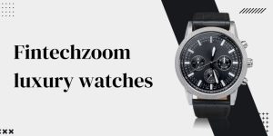 fintechzoom luxury watches